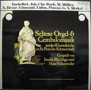 Johann Pachelbel , Johann Christian Bach , Marianus Müller , Adolf Friedrich Hesse , Severo Giussan - Seltene Orgel- & Cembalomusik Aus Der Klosterkirche Zu St.Peter Im Schwarzwald