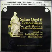 Pachelbel / J.C. Bach / Müller / Hesse a.o. - Seltene Orgel- & Cembalomusik Aus Der Klosterkirche Zu St.Peter Im Schwarzwald
