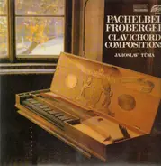 Pachelbel /  Froberger - Clavichord Compositions (Tůma)