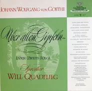 Johann Wolfgang von Goethe , Will Quadflieg - Über Allen Gipfeln... (Lyrik - Zweite Folge)