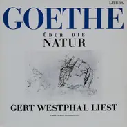 Johann Wolfgang von Goethe / Gert Westphal - Goethe Über Die Natur