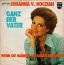 7inch Vinyl Single - Johanna Von Koczian - Ganz Der Vater