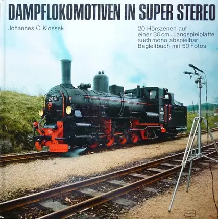 Johannes C. Klossek - Dampflokomotiven In Super Stereo
