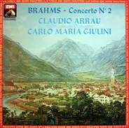 Johannes Brahms - Claudio Arrau , Philharmonia Orchestra , Carlo Maria Giulini - Concerto N° 2