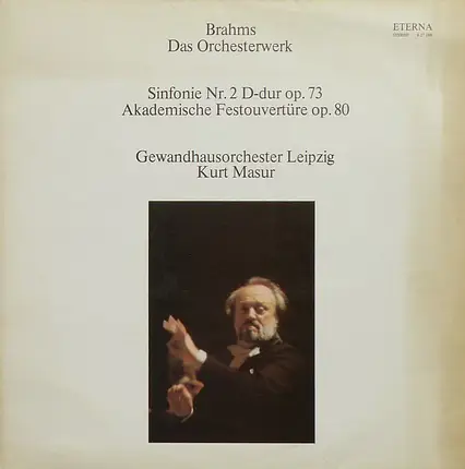 Johannes Brahms - Gewandhausorchester Leipzig , Kurt Masur - Das Orchesterwerk ● Sinfonie Nr. 2 D-dur Op. 73 ● Akademische Festouvertüre Op. 80