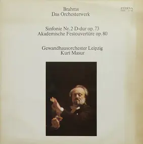 Johannes Brahms - Das Orchesterwerk ● Sinfonie Nr. 2 D-dur Op. 73 ● Akademische Festouvertüre Op. 80