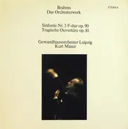 Johannes Brahms - Gewandhausorchester Leipzig , Kurt Masur - Das Orchesterwerk ● Sinfonie Nr. 3 F-dur Op. 90 ● Tragische Ouvertüre Op. 81