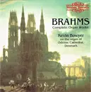 CD - Brahms / Kevin Bowyer - Complete Organ Works