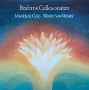 Johannes Brahms - Marek Jerie , Ivan Klánský - Brahms Cellosonaten