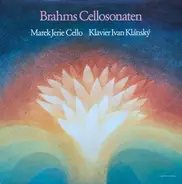 Johannes Brahms - Marek Jerie , Ivan Klánský - Brahms Cellosonaten