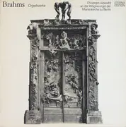 LP - Brahms / Christoph Albrecht - Orgelwerke (Christoph Albrecht An Der Wagnerorgel Der Marienkirche Zu Berlin)
