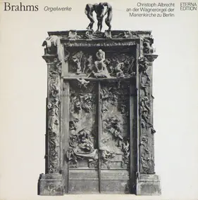 Johannes Brahms - Orgelwerke (Christoph Albrecht An Der Wagnerorgel Der Marienkirche Zu Berlin)