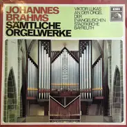 Brahms / Viktor Lukas - Sämtliche Orgelwerke (Viktor Lukas An Der Orgel Der Evangelischen Stadtkirche Bayreuth)