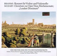 Brahms / Mozart - Konzert für Violine und Violoncello / Ouverture zur Oper Titus; Kirchensonate; Laudate Dominum