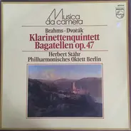 Johannes Brahms , Antonín Dvořák , Herbert Stähr , Philharmonisches Oktett Berlin - Klarinettenquintett - Bagatellen Op. 47