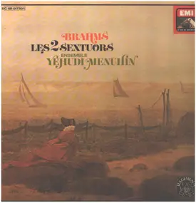 Johannes Brahms - Les 2 Sextuors