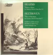 Brahms, Beethoven - Trio In A Minor For Clarinet, Cello & Piano, Op. 114 / Trio In B Flat Major For Clarinet, Cello & P