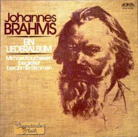 Johannes Brahms - Johannes Brahms - Ein Liederalbum - Michael Raucheisen Begleitet Berühmte Stimmen