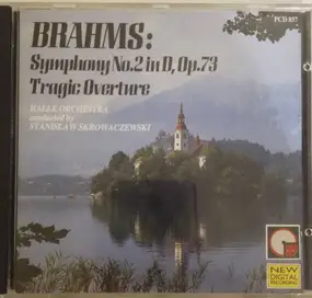 Johannes Brahms - Sinfonie No. 2 in D / Tragic Overture