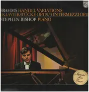 Johannes Brahms , Stephen Bishop - Handel-Variationen, 4 Klavierstücke Op. 119, 3 Intermezzi Op.117