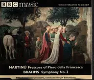 Brahms / Martinu  - Brahms: Symphony No. 2 In D - Martinů: Frescoes Of Piero Della Francesca