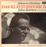 Brahms / Julius Katchen - Das Klavierwerk IV - Walzer, op.39 * Rhapsodien, op. 79* Balladen, op. 10