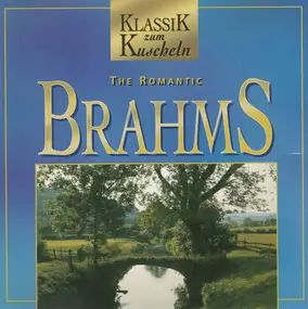Johannes Brahms - The Romantic