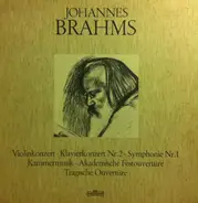 Johannes Brahms - Violinkonzert/ Klavierkonzert Nr. 2/ Symphonie Nr. 1/ Kammermusik/ Akademische Festouvertüre/ Tragi