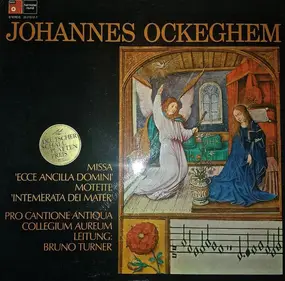 Johannes Ockeghem - Missa"Ecce Ancilla Domini"-Motette"Intemerata Dei Mater"