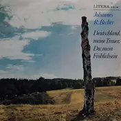 Johannes R. Becher - Deutschland, Meine Trauer, Du,Mein Fröhlichsein