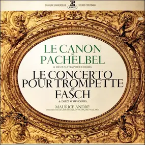 Johann Pachelbel - Le Canon De Pachelbel & Deux Suites Pour Cordes / Le Concerto Pour Trompette De Fasch & Deux Sympho