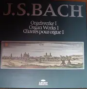 Bach - Orgelwerke I - Organ Works I - Œuvres Pour Orgue I