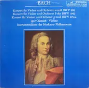 Bach / Oistrach - Konzert Für Violine Und Orchester A-moll BWV 1041, Konzert Für Violine Und Orchester E-dur BWV 1042