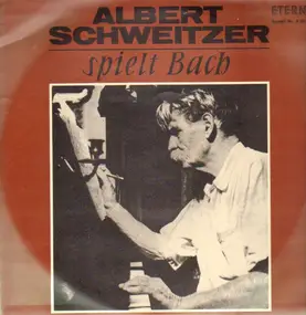J. S. Bach - Albert Schweitzer Spielt Bach