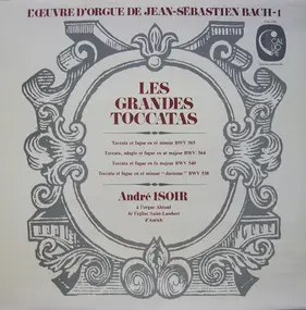 J. S. Bach - L'Œuvre D'Orgue 1 - Les Grandes Toccatas, André Isoir