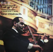Bach - Bach: Violinkonzerte E-Dur, D-Moll ( Igor Oistrach)