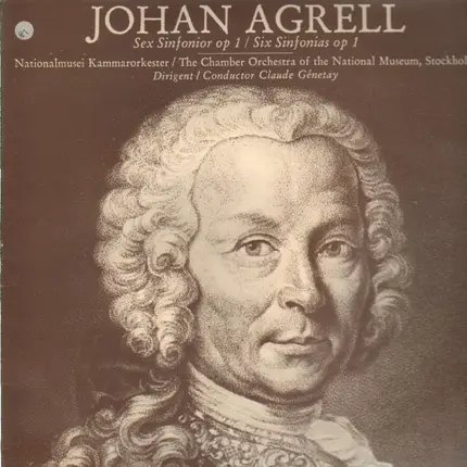 Johan Agrell - Sex sinfonior Op 1 / Six Sinfonias Op 1 (Claude Génetay)