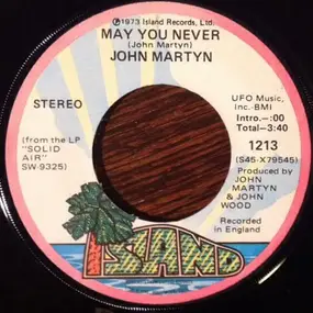 John Martyn - May You Never / Don't Want To Know About Evil