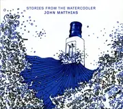 CD - John Matthias - Stories From The Watercooler - Digipak