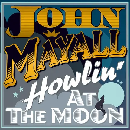 John Mayall - Howlin' At The Moon