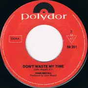 7inch Vinyl Single - John Mayall - Don't Pick A Flower / Don't Waste My Time