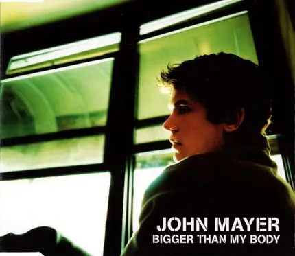 John Mayer - Bigger Than My Body