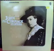 John McCormack - 1907-1912 John McCormack In Opera