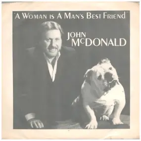 John McDonald - A Woman Is A Man's Best Friend