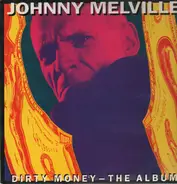 Johnny Melville And The Rule Of Three - Dirty Money - The Album