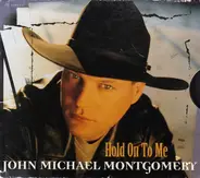 John Michael Montgomery - Hold On To Me