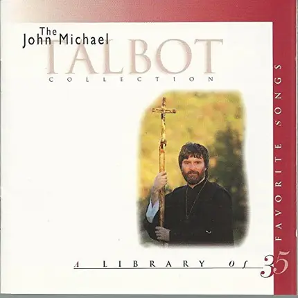 John Michael Talbot - Collection: A Library Of 35 Favorite Songs