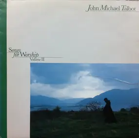 John Michael Talbot - Songs For Worship Volume II