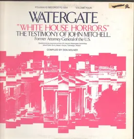 John Mitchell - Watergate , Vol. 4: "White House Horrors" The Testimony Of John Mitchell