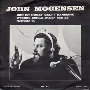 7inch Vinyl Single - John Mogensen - Der Er Noget Galt I Danmark / Livet Er Kort